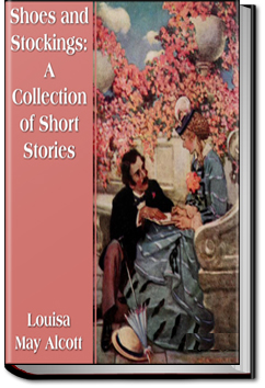 Shoes and Stockings: A Collection of Short Stories | Louisa May Alcott